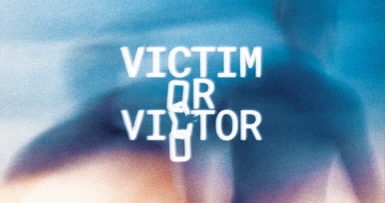 Victim or Victor?